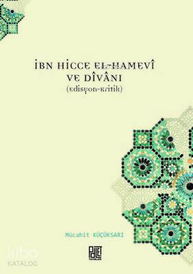  İbn Hicce El Hamevi ve Divanı | İbn Hicce El Hamevi ve Divanı | Mücahit Küçüksarı | Palet Yayınları | 9786052338551 