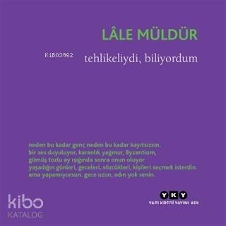  Tehlikeliydi Biliyordum | Lâle Müldür | Murat Yalçın | Yapı Kredi Yayınları ( YKY ) | 9789750844379 | 