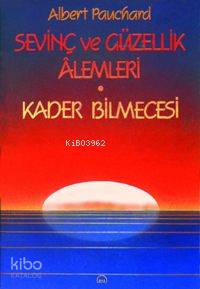  Sevinç ve Güzellik Alemleri/ Kader Bilmecesi | Albert Pauchard | Hüseyin A Tuncer | Ruh ve Madde Yayınları | 9809758007023 | 