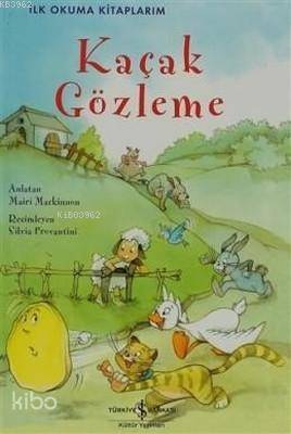  Kaçak Gözleme İlk Okuma Kitaplarım | Kaçak Gözleme İlk Okuma Kitaplarım | Mairi Mackinnon | Türkiye İş Bankası Kültür Yayınları | 9786053601616 