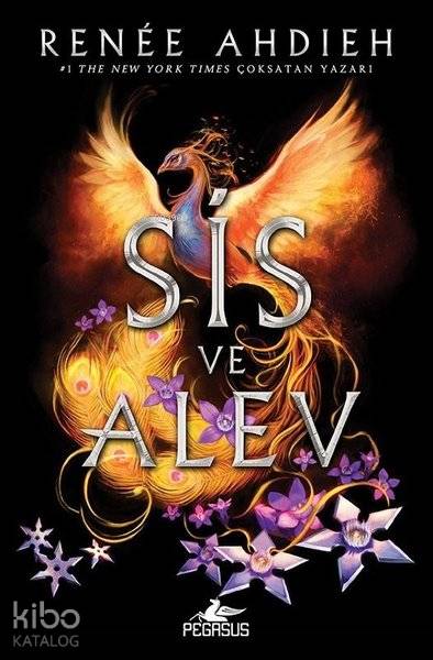  Sis ve Alev | Filiz Sarıalioğlu | Ezgi Gültekin | Pınar Yıldız | Selma Altıntaş Bursalıoğlu | Renee Ahdieh | Pegasus Yayıncılık | 9786052996034 | 