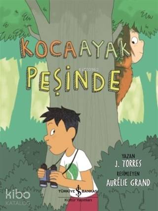  Kocaayak Peşinde | Kocaayak Peşinde | Nevin Avan Özdemir | Meltem Aydın | Aurelie Grand | J Torres | Türkiye İş Bankası Kültür Yayınları | 9786052958117 