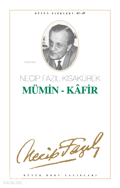  Mümin Kafir (Kod37) | Mümin Kafir (Kod37) | Necip Fazıl Kısakürek | Büyük Doğu Yayınları | 9789758180202 