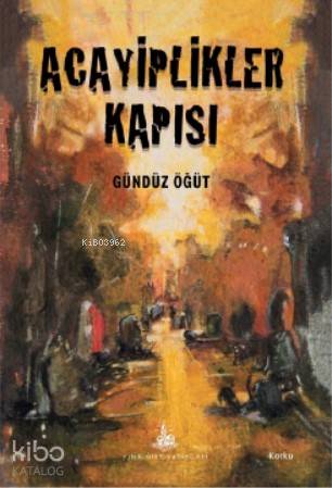  Acayiplikler Kapısı | Gündüz Öğüt | Yitik Ülke Yayınları | 9786052027752 | 