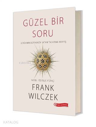  Güzel Bir Soru | Frank Wilczek | Odtü Yayıncılık | 9786057744050 | 
