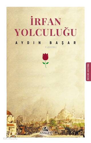  İrfan Yolculuğu | İrfan Yolculuğu | Aydın Başar | Recep Songül | Asalet Yayınları | 9786257297011 