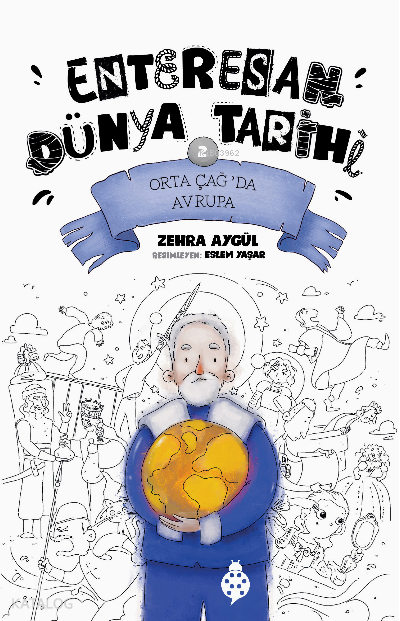  Enteresan Dünya Tarihi 2Orta Çağda Avrupa | Enteresan Dünya Tarihi 2Orta Çağda Avrupa | Zehra Aygül | Eslem Yaşar | Uğurböceği Yayınları | 9786257151573 