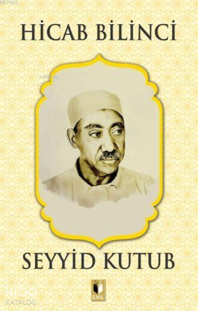  Hicab Bilinci | Hicab Bilinci | Seyyid Kutub | Erkan Metiner | Abdulkadir Coşkun | Ehil Yayınları | 9786257842464 