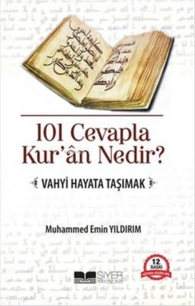  101 Cevapla Kurân Nedir Vahyi Hayata Taşımak | 101 Cevapla Kurân Nedir Vahyi Hayata Taşımak | Muhammed Emin Yıldırım | Muhammed Ali Alioğlu | Mevlüt Sami Ertem | Muhammed Onur Özçelikçi | Siyer Yayınları | 9786054620029 