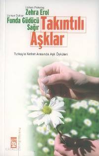  Takıntılı Aşklar Tutkuyla Nefret Arasında Aşk Öyküleri | Zehra Erol | Funda Güdücü Sağır | Zehra ErolFunda Güdücü Sağır | Timaş Yayınları | 9789752634930 