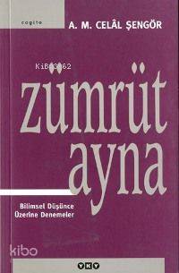  Zümrüt Ayna Bilimsel Düşünce Üzerine Denemeler | Zümrüt Ayna Bilimsel Düşünce Üzerine Denemeler | Ali Mehmet Celâl Şengör | Yapı Kredi Yayınları ( YKY ) | 9789750805936 