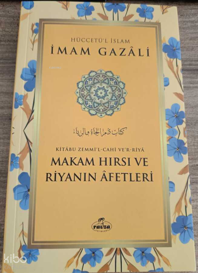  Makam Hırsı ve Riyanın Afetleri | Makam Hırsı ve Riyanın Afetleri | İmam Gazali | Ravza Yayınları | 9786256715455 