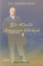  Bir Kimlik Arayışının Hikâyesi | Bir Kimlik Arayışının Hikâyesi | Liz Behmoaras | Remzi Kitabevi | 9789751410269 