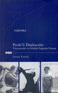  Perdeli Düşünceler Yönetmenler ve İzlekler Işığında | Perdeli Düşünceler Yönetmenler ve İzlekler Işığında | İsmail Ertürk | Yapı Kredi Yayınları ( YKY ) | 9789750814488 