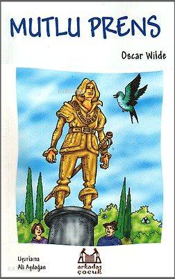  Mutlu Prens | Oscar Wilde | Ali Aydoğan | Arkadaş Yayınevi | 9789755095691 | 