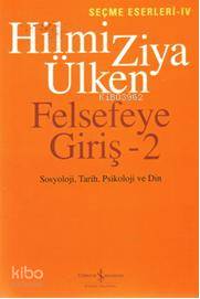  Felsefeye Giriş 2 | Felsefeye Giriş 2 | Hilmi Ziya Ülken | R Kızıler E Yalçın | Türkiye İş Bankası Kültür Yayınları | 9789944887144 
