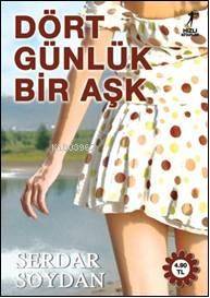  Dört Günlük Bir Aşk | Dört Günlük Bir Aşk | Serdar Soydan | Ilgın Sönmez Toydemir | Artemis Yayınları | 9786054228676 
