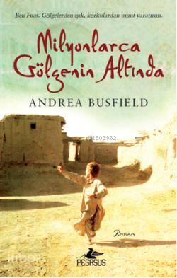  Milyonlarca Gölgenin Altında | Andrea Busfield | Sevda Duman | Gizem Aldoğan | Pegasus Yayıncılık | 9786053430667 | 