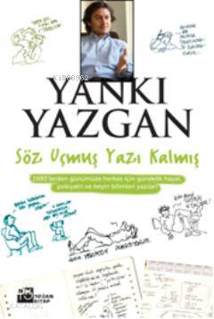  Söz Uçmuş Yazı Kalmış | Söz Uçmuş Yazı Kalmış | Yankı Yazgan | Doğan Kitap | 9786051119359 
