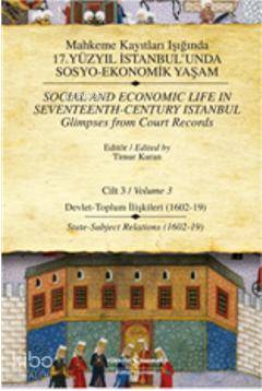  Mahkeme Kayıtları Işığında 17 Yüzyıl İstanbulunda Sosyo Ekonomik Yaşam Cilt3 | Mahkeme Kayıtları Işığında 17 Yüzyıl İstanbulunda Sosyo Ekonomik Yaşam Cilt3 | Timur Kuran | Türkiye İş Bankası Kültür Yayınları | 9786053601098 