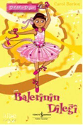  Dilekler Diyarı Balerinin Dileği | Dilekler Diyarı Balerinin Dileği | Carol Barton | Türkiye İş Bankası Kültür Yayınları | 9786053601814 