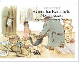  Ayıcık İle Farecikin Maceraları 5 Yağmur Yağmıyormuş Oyunu | Ayıcık İle Farecikin Maceraları 5 Yağmur Yağmıyormuş Oyunu | Gabrielle Vincent | Füsun Önen Pinard | Yapı Kredi Yayınları ( YKY ) | 9789750819162 