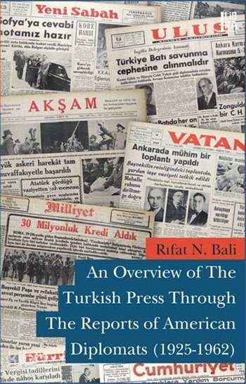  An Overview of The Turkish Press Through The Reports of American Diplomats (1925 1962) | Kolektif | Utku Lomlu | Rıfat N Bali | Libra Kitap | 9786054326402 | 