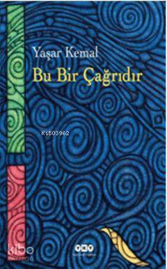  Bu Bir Çağrıdır | Bu Bir Çağrıdır | Yaşar Kemal | Yapı Kredi Yayınları ( YKY ) | 9789750821998 
