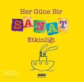  Her Güne Bir Sanat Etkinliği | Her Güne Bir Sanat Etkinliği | Christiane Weidemann | Doris Kutschbach | Christiane WeidemannDoris Kutschbach | Esin Uslu | Yapı Kredi Yayınları ( YKY ) | 9789750822148 