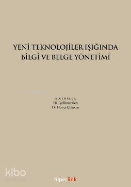  Yeni Teknolojiler Işığında Bilgi ve Belge Yönetimi | Kolektif | Hiperlink Yayınları | 9789944157421 | 
