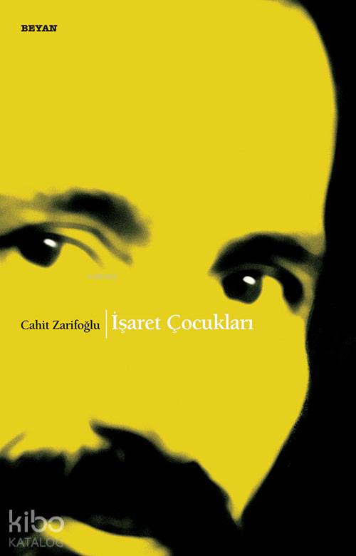  İşaret Çocukları | İşaret Çocukları | Cahit Zarifoğlu | Beyan Yayınları | 9789754735406 