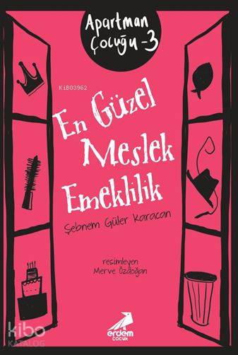  En Güzel Meslek Emeklilik Apartman Çocuğu 3 | Şebnem Güler Karacan | Merve Özdoğan | Erdem Çocuk | 9786053497493 | 