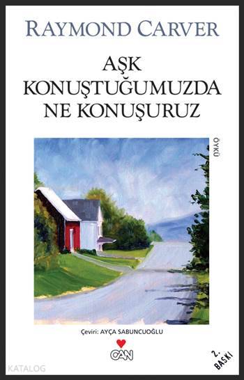  Aşk Konuştuğumuzda Ne Konuşuruz | Raymond Carver | Ayça Sabuncuoğlu | Can Yayınları | 9789750717840 | 