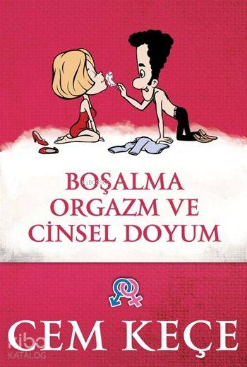  Boşalma Orgazm ve Cinsel Doyum | Boşalma Orgazm ve Cinsel Doyum | Cem Keçe | Pusula Yayınevi (Ankara) | 9786056409905 
