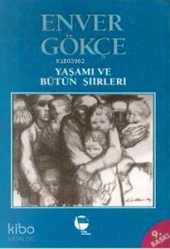 Enver Gökçe Yaşamı ve Bütün Şiirleri | Enver Gökçe | Belge Yayınları | 9789753441537 | 