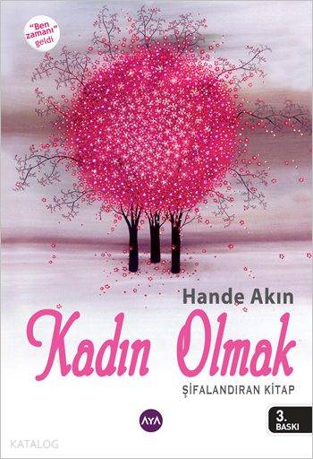  Kadın Olmak Şifalandıran Kitap | Kadın Olmak Şifalandıran Kitap | Hande Akın | Füsun Hamzaoğlu | Derya Ayyıldız | Aya Kitap | 9789944106597 