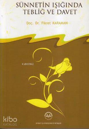  Sünnetin Işığında Tebliğ ve Davet | Sünnetin Işığında Tebliğ ve Davet | Fikret Karaman | Diyanet İşleri Başkanlığı | 9789751940629 