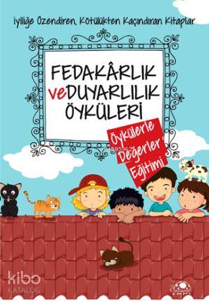 Fedakarlık ve Duyarlılık Öyküleri