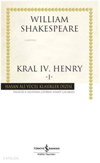  Kral IV Henry I (Ciltli) | Kral IV Henry I (Ciltli) | William Shakespeare | Hamit Çalışkan | Türkiye İş Bankası Kültür Yayınları | 9786053321002 