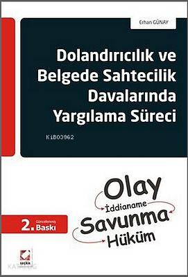  Dolandırıcılık ve Belgede Sahtecilik Davalarında Yargılama Süreci Olay İddianame Savunma Hüküm | Dolandırıcılık ve Belgede Sahtecilik Davalarında Yargılama Süreci Olay İddianame Savunma Hüküm | Erhan Günay | Seçkin Yayıncılık | 9789750228414 