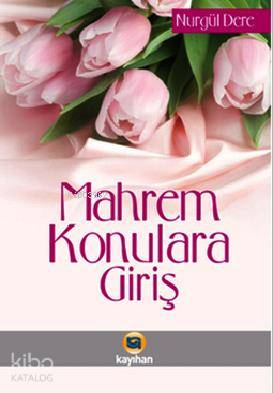  Mahrem Konulara Giriş | Mahrem Konulara Giriş | Nurgül Dere | Sercan Arslan | Adem Kuşkulu | Kayıhan Yayınları | 9786055996673 