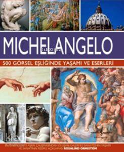 Michelangelo (Ciltli) | Michelangelo (Ciltli) | Rosalind Ormiston | Fadime Kahya | Türkiye İş Bankası Kültür Yayınları | 9786053320029 