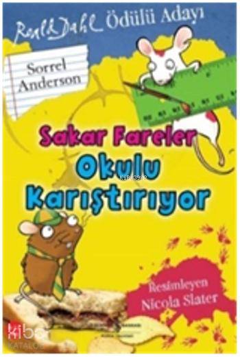  Sakar Fareler Okulu Karıştırıyor | Sakar Fareler Okulu Karıştırıyor | Sorrel Anderson | Ayşe Başçı | Türkiye İş Bankası Kültür Yayınları | 9786053321866 