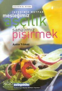  Mesleğimiz Aşçılık Sanatımız Pişirmek | Aydın Yılmaz | Boyut Yayın Grubu | 9789755213668 | 