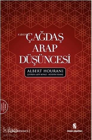  Çağdaş Arap Düşüncesi | Çağdaş Arap Düşüncesi | Albert Hourani | Latif BoyacıHüseyin Yılmaz | İnsan Yayınları | 9789755747330 