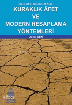  Kuraklık Afet ve Modern Hesaplama Yöntemleri | Kuraklık Afet ve Modern Hesaplama Yöntemleri | Zekai Şen | Su Vakfı Yayınları | 9789756455388 