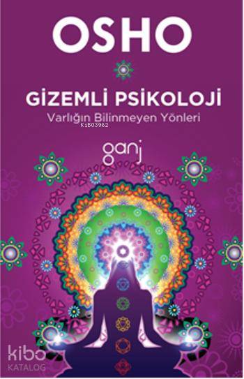  Gizemli Psikoloji Varlığın Bilinmeyen Yönleri | Osho (Bhagman Shree Rajneesh) | Şükrü Karakoç | SangeetTuğçe Nida Sevin | Ganj Yayınları | 9786055006143 | 