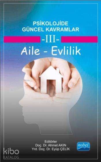  Psikolojide Güncel Kavramlar 3 Aile Evlilik | Psikolojide Güncel Kavramlar 3 Aile Evlilik | Banu Yıldız | İbrahim Demirci | Mehmet Kaya | Hakan Sarıçam | Tuğba Yılmaz Bingöl | Fatih Usta | Neslihan Arıcı | Eyüp Çelik | Işıl Tekin | Halime Güngör | Zeynep Akkuş | Eyüp ÇelikMehmet KayaNeslihan ArıcıTuğba Yılmaz BingölHakan Sarıçamİbrahim DemirciBa | Ahmet AkınEyüp Çelik | Nobel Akademik Yayıncılık | 9786053201854 