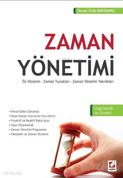  Zaman Yönetimi Öz Yönetim Zaman Tuzakları Zaman Yönetim Teknikleri | Zaman Yönetimi Öz Yönetim Zaman Tuzakları Zaman Yönetim Teknikleri | Ünver Ünlü Bayramlı | Seçkin Yayıncılık | 9789750234354 