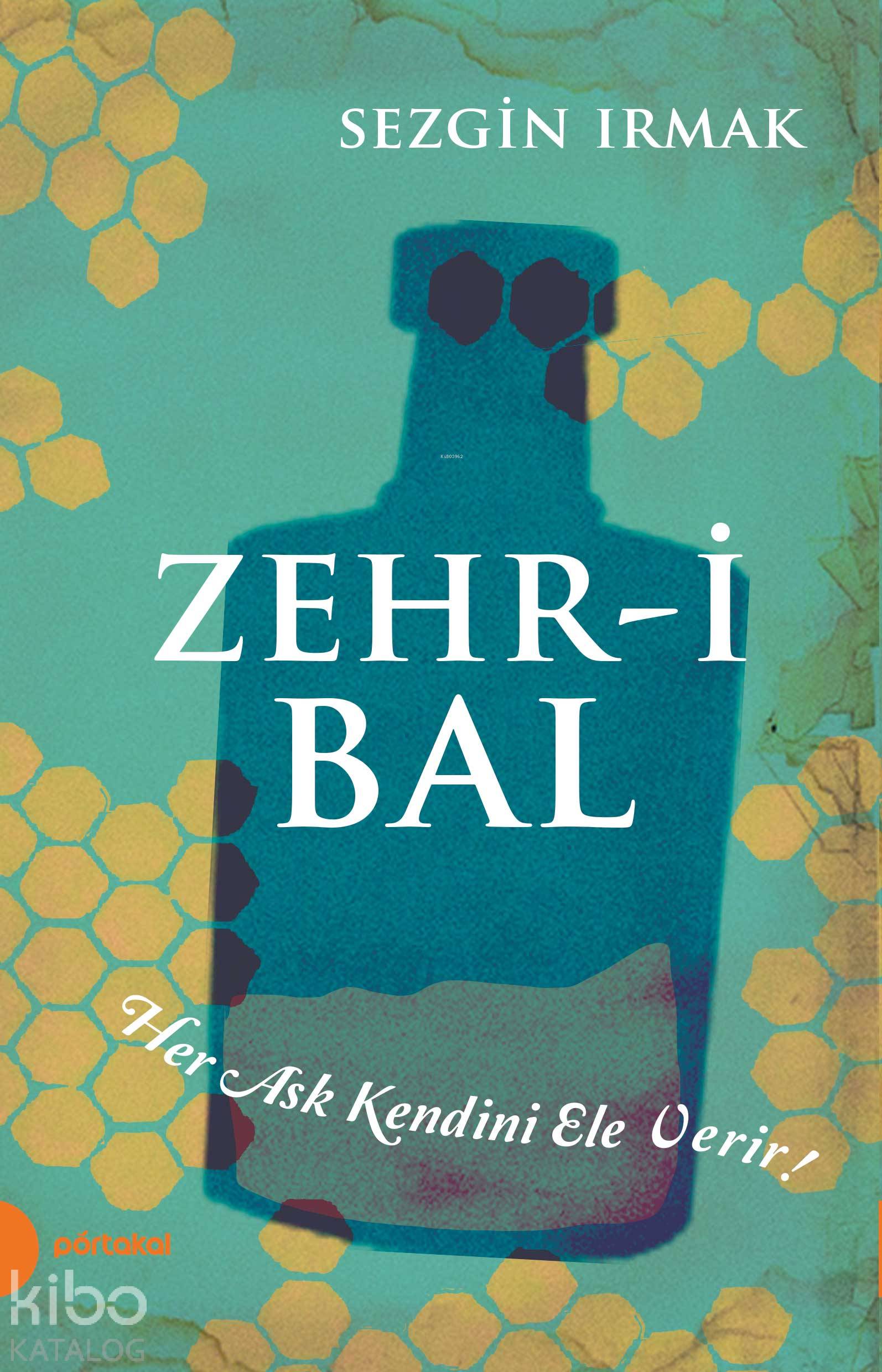  Zehri Bal | Sezgin Irmak | Portakal Kitap | 9786059696029 | 